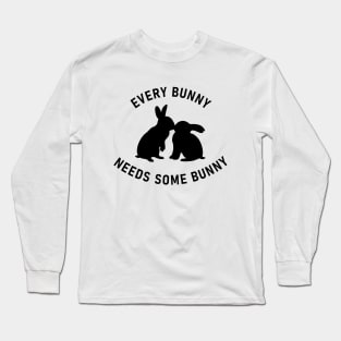 Every Bunny Needs Some Bunny Long Sleeve T-Shirt